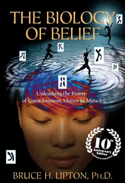 the biology of belief 10th anniversary edition book cover image