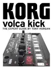 Korg Volca Kick - The Expert Guide synopsis, comments