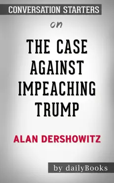 the case against impeaching trump by alan dershowitz: conversation starters book cover image