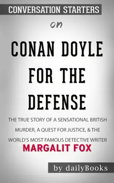 conan doyle for the defense: the true story of a sensational british murder, a quest for justice, and the world's most famous detective writer by margalit fox: conversation starters book cover image
