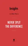 Insights on Chris Voss’s Never Split the Difference by Instaread sinopsis y comentarios