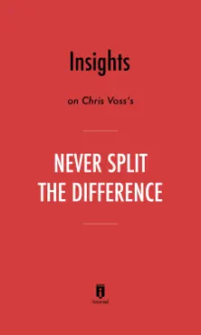 insights on chris voss’s never split the difference by instaread book cover image