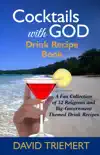 Cocktails with God Drink Recipe Book reviews