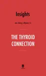 Insights on Amy Myers's The Thyroid Connection by Instaread sinopsis y comentarios