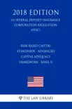 Risk-Based Capital Standards - Advanced Capital Adequacy Framework - Basel II (US Federal Deposit Insurance Corporation Regulation) (FDIC) (2018 Edition) sinopsis y comentarios