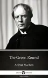 The Green Round by Arthur Machen - Delphi Classics (Illustrated) sinopsis y comentarios