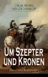 Um Szepter und Kronen - Historischer Romanzyklus synopsis, comments