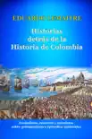 Historias detrás de la historia de Colombia sinopsis y comentarios