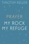 Timothy Keller: Prayer and My Rock; My Refuge sinopsis y comentarios