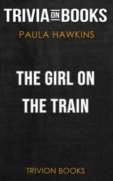 the girl on the train: a novel by paula hawkins (trivia-on-books) imagen de la portada del libro