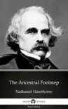 The Ancestral Footstep by Nathaniel Hawthorne - Delphi Classics (Illustrated) sinopsis y comentarios