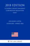 Risk-Based Capital Guidelines - Market Risk (US Federal Deposit Insurance Corporation Regulation) (FDIC) (2018 Edition) sinopsis y comentarios