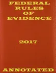 Federal Rules of Evidence 2017 Annotated synopsis, comments