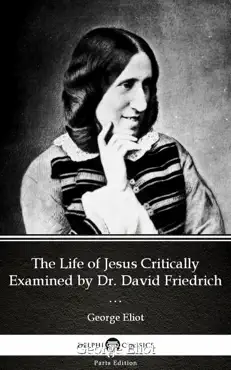 the life of jesus critically examined by dr. david friedrich strauss - delphi classics book cover image