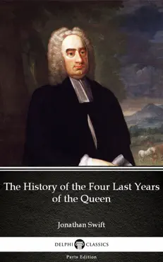 the history of the four last years of the queen by jonathan swift - delphi classics (illustrated) imagen de la portada del libro