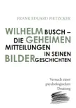 Wilhelm Busch – Die geheimen Mitteilungen in seinen Bildergeschichten sinopsis y comentarios