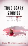True Scary Stories: Volume Five