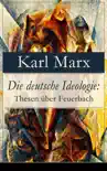 Die deutsche Ideologie: Thesen über Feuerbach