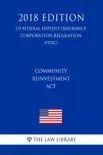Community Reinvestment Act (US Federal Deposit Insurance Corporation Regulation) (FDIC) (2018 Edition) sinopsis y comentarios