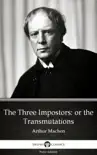 The Three Impostors or the Transmutations by Arthur Machen - Delphi Classics (Illustrated) sinopsis y comentarios