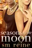 Seasons of the Moon Series, Books 1-4: Six Moon Summer, All Hallows' Moon, Long Night Moon, and Gray Moon Rising