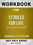 Workbook for 12 Rules for Life: An Antidote to Chaos (Max-Help Books) sinopsis y comentarios
