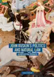 John Ruskin's Politics and Natural Law sinopsis y comentarios