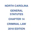 NORTH CAROLINA GENERAL STATUTES CHAPTER 14 CRIMINAL LAW 2018 EDITION synopsis, comments