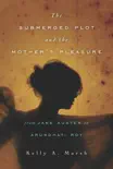 The Submerged Plot and the Mother's Pleasure from Jane Austen to Arundhati Roy sinopsis y comentarios