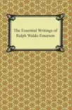 The Essential Writings of Ralph Waldo Emerson sinopsis y comentarios