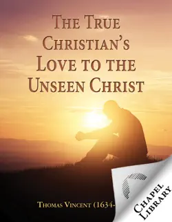 the true christian's love to the unseen christ book cover image