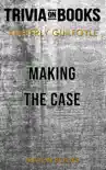 Making the Case: How to Advocate for Yourself in Work and Life by Kimberly Guilfoyle (Trivia-On-Books) sinopsis y comentarios