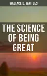 Wallace D. Wattles: The Science of Being Great sinopsis y comentarios