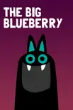 The Big Blueberry synopsis, comments