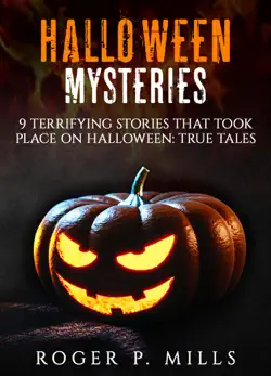 halloween mysteries: 9 terrifying stories that took place on halloween: true tales book cover image