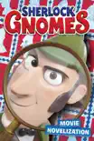 Sherlock Gnomes Movie Novelization synopsis, comments