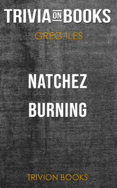 natchez burning: a novel by greg iles (trivia-on-books) book cover image