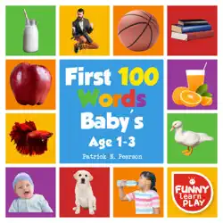 first 100 words baby's age 1-3 for bright minds & sharpening skills - first 100 words toddler eye-catchy photographs awesome for learning & vocabulary book cover image