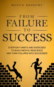 from failure to success: everyday habits and exercises to build mental resilience and turn failures into successes book cover image