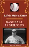 Life is Only a Game Baseball is Serious reviews