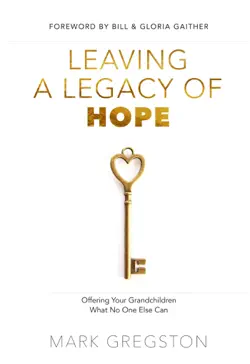 leaving a legacy of hope: offering your grandchildren what no one else can book cover image