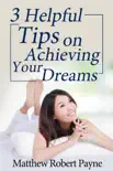 3 Helpful Tips on Achieving Your Dreams synopsis, comments