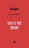Insights on Ryan Holiday's Ego Is the Enemy by Instaread book summary, reviews and downlod