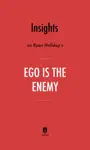 Insights on Ryan Holiday's Ego Is the Enemy by Instaread
