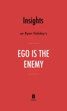 insights on ryan holiday's ego is the enemy by instaread book cover image