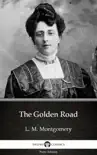 The Golden Road by L. M. Montgomery (Illustrated) sinopsis y comentarios
