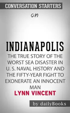 indianapolis: the true story of the worst sea disaster in u.s. naval history and the fifty-year fight to exonerate an innocent man by lynn vincent: conversation starters book cover image