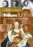 Die 50 wichtigsten Frauen: Bildband mit Portraits einflussreicher Frauen in der deutschen Geschichte wie Rosa Luxemburg, Sophie Scholl oder Ingeborg Bachmann sinopsis y comentarios