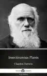 Insectivorous Plants by Charles Darwin - Delphi Classics (Illustrated) sinopsis y comentarios