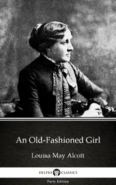 an old-fashioned girl by louisa may alcott (illustrated) imagen de la portada del libro
